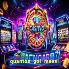 quantos gol messi tem na carreira